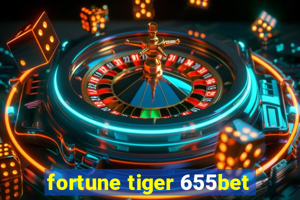 fortune tiger 655bet